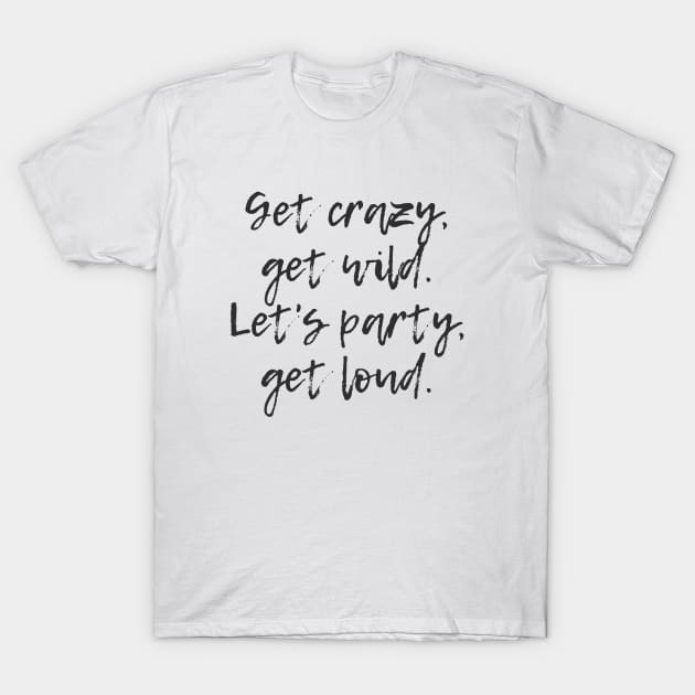 Get Crazy T-Shirt by ryanmcintire1232